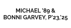 Michael ’89 & Bonni Garvey, P’23,’25