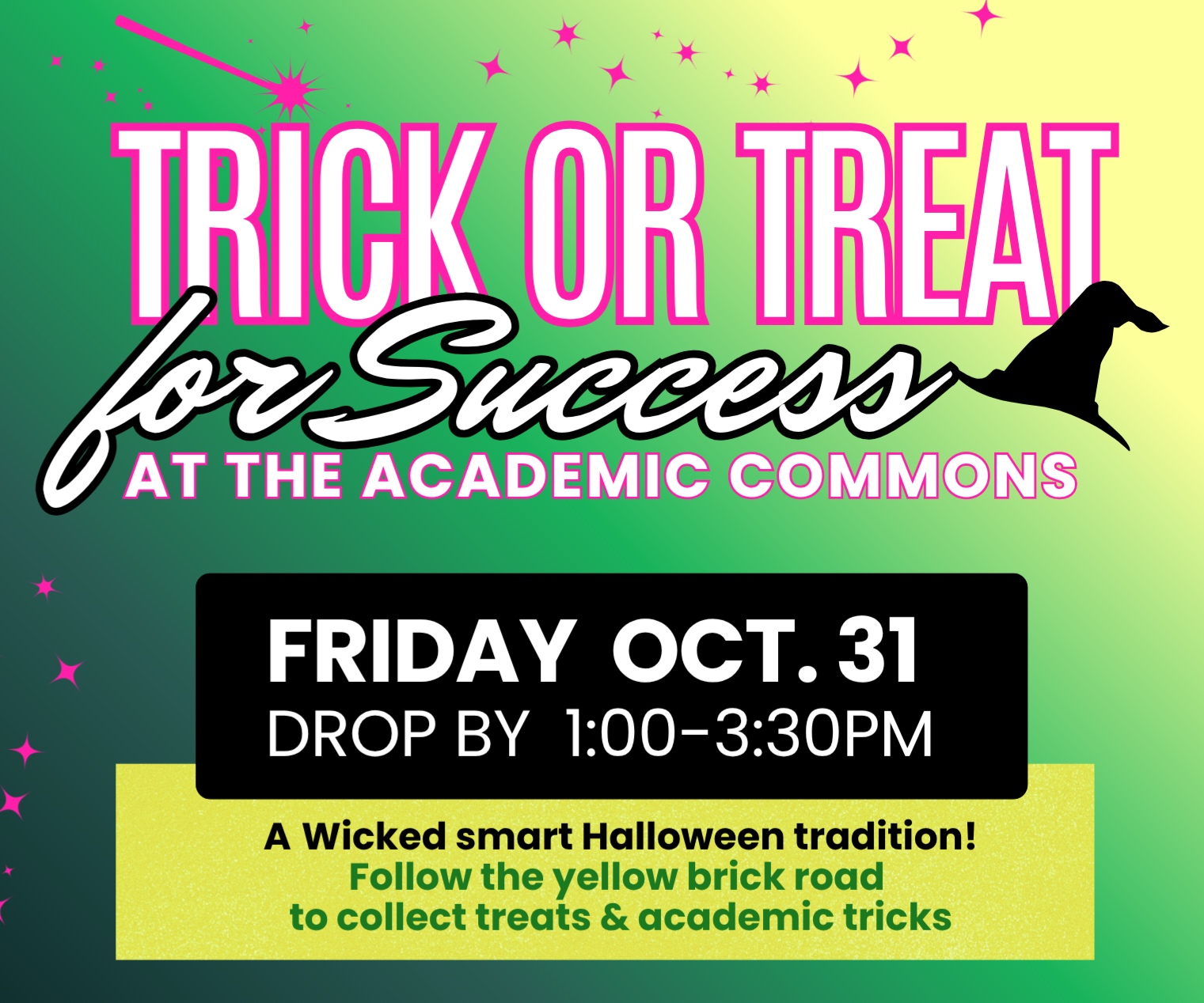 Trick or Treat for Success at the Academic Commons on Friday October 31st from 1-3:30pm. A wicked smart Halloween tradition! Follow the yellow brick road and collect treats for academic success. 